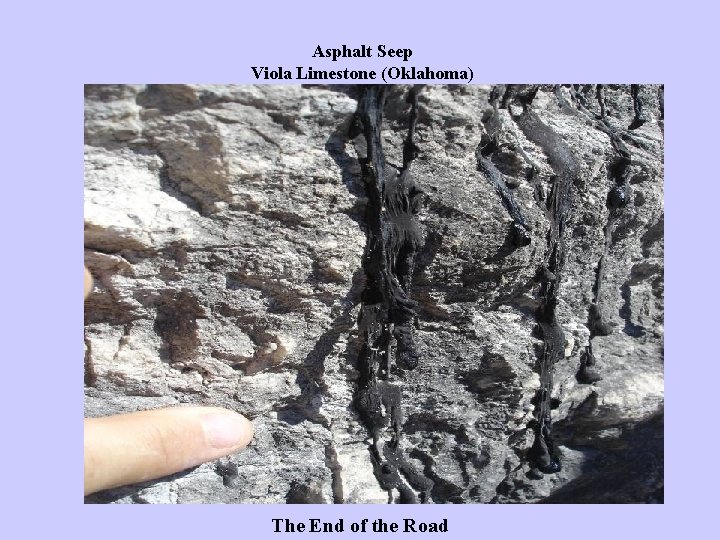 Asphalt Seep Viola Limestone (Oklahoma) The End of the Road 