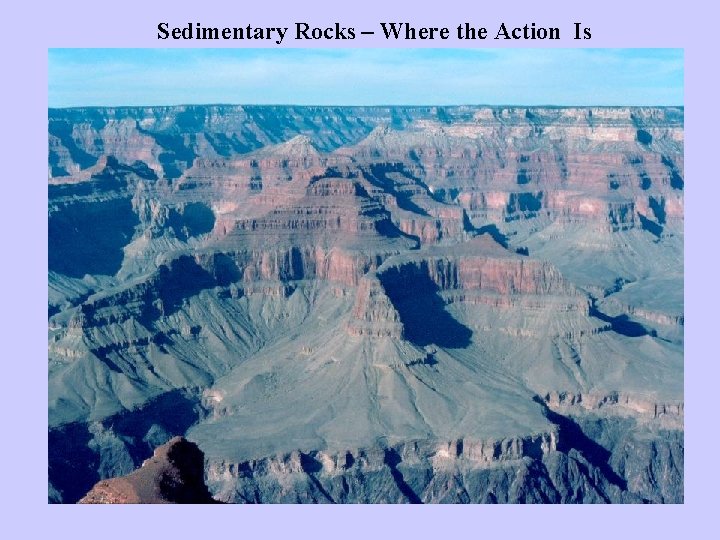 Sedimentary Rocks – Where the Action Is 