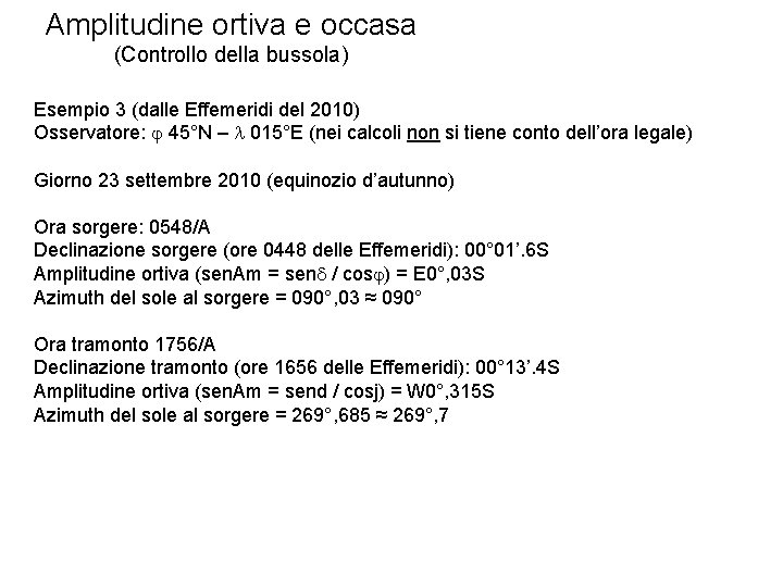 Amplitudine ortiva e occasa (Controllo della bussola) Esempio 3 (dalle Effemeridi del 2010) Osservatore: