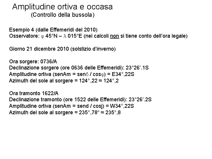Amplitudine ortiva e occasa (Controllo della bussola) Esempio 4 (dalle Effemeridi del 2010) Osservatore: