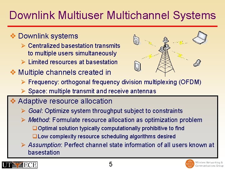 Downlink Multiuser Multichannel Systems v Downlink systems Ø Centralized basestation transmits to multiple users