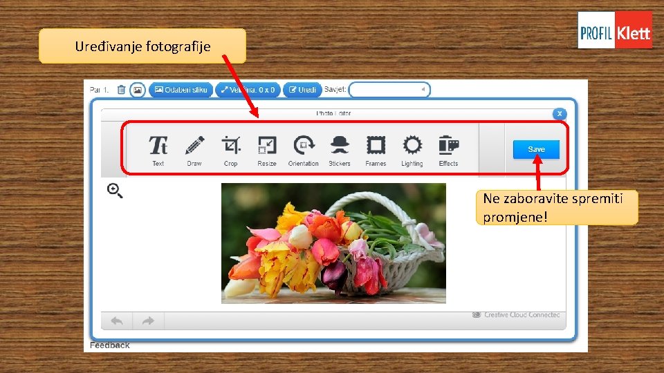 Uređivanje fotografije Ne zaboravite spremiti promjene! Uređivanje fotografije Ne zaboravite spremiti promjene!
