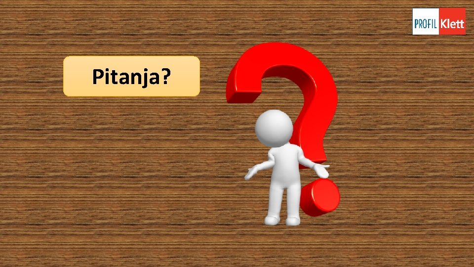 Pitanja? Pitanja?