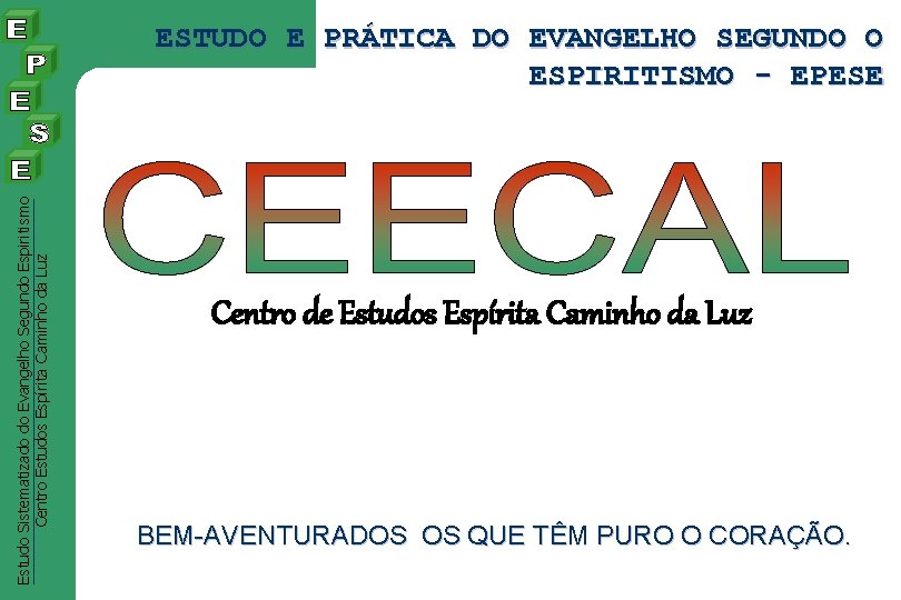 Estudo Sistematizado do Evangelho Segundo Espiritismo Centro Estudos Espírita Caminho da Luz ESTUDO E Estudo Sistematizado do Evangelho Segundo Espiritismo Centro Estudos Espírita Caminho da Luz ESTUDO E