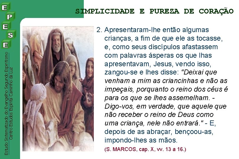 Estudo Sistematizado do Evangelho Segundo Espiritismo Centro Estudos Espírita Caminho da Luz SIMPLICIDADE E Estudo Sistematizado do Evangelho Segundo Espiritismo Centro Estudos Espírita Caminho da Luz SIMPLICIDADE E