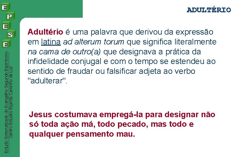 Estudo Sistematizado do Evangelho Segundo Espiritismo Centro Estudos Espírita Caminho da Luz ADULTÉRIO Adultério Estudo Sistematizado do Evangelho Segundo Espiritismo Centro Estudos Espírita Caminho da Luz ADULTÉRIO Adultério