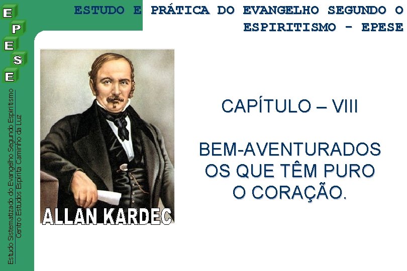 Estudo Sistematizado do Evangelho Segundo Espiritismo Centro Estudos Espírita Caminho da Luz ESTUDO E Estudo Sistematizado do Evangelho Segundo Espiritismo Centro Estudos Espírita Caminho da Luz ESTUDO E