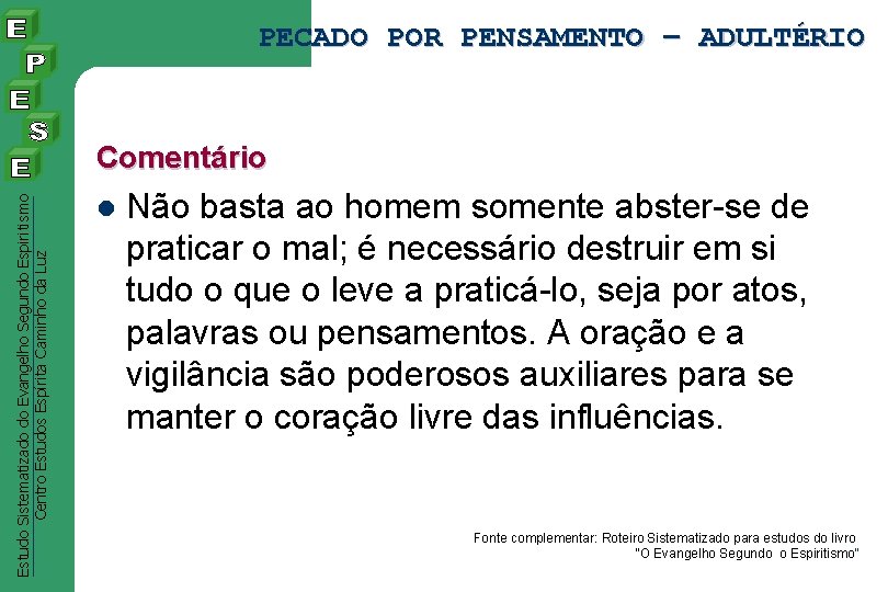 PECADO POR PENSAMENTO – ADULTÉRIO Estudo Sistematizado do Evangelho Segundo Espiritismo Centro Estudos Espírita PECADO POR PENSAMENTO – ADULTÉRIO Estudo Sistematizado do Evangelho Segundo Espiritismo Centro Estudos Espírita