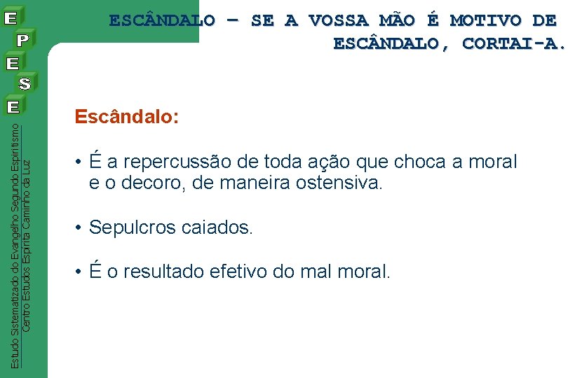Estudo Sistematizado do Evangelho Segundo Espiritismo Centro Estudos Espírita Caminho da Luz ESC NDALO Estudo Sistematizado do Evangelho Segundo Espiritismo Centro Estudos Espírita Caminho da Luz ESC NDALO