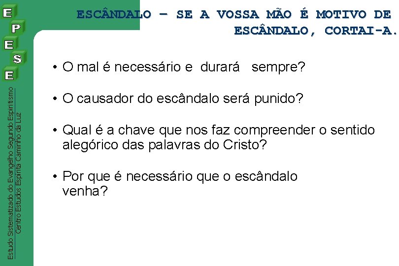 ESC NDALO – SE A VOSSA MÃO É MOTIVO DE ESC NDALO, CORTAI-A. Estudo ESC NDALO – SE A VOSSA MÃO É MOTIVO DE ESC NDALO, CORTAI-A. Estudo