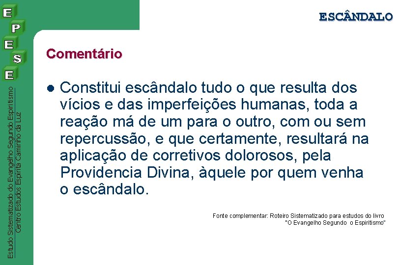 ESC NDALO Estudo Sistematizado do Evangelho Segundo Espiritismo Centro Estudos Espírita Caminho da Luz ESC NDALO Estudo Sistematizado do Evangelho Segundo Espiritismo Centro Estudos Espírita Caminho da Luz