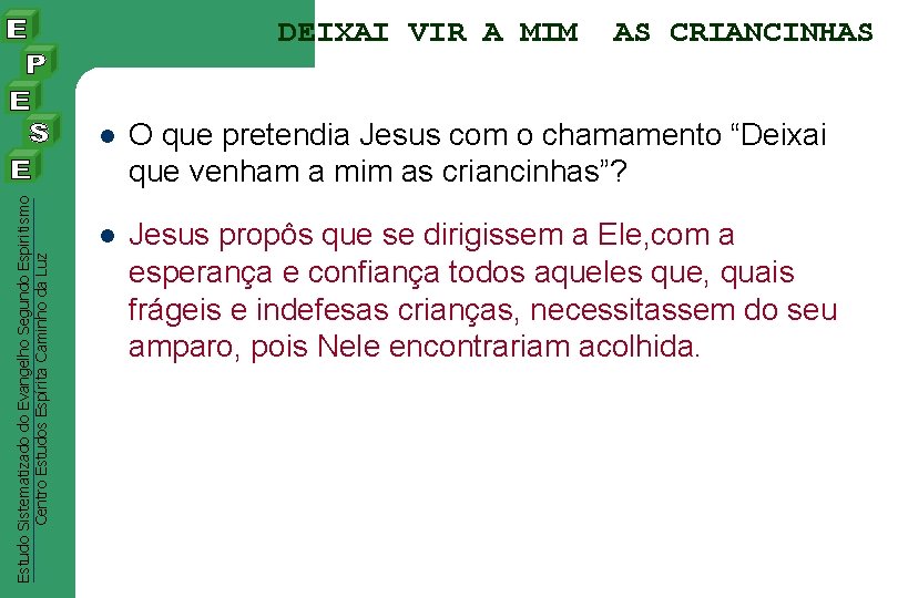 Estudo Sistematizado do Evangelho Segundo Espiritismo Centro Estudos Espírita Caminho da Luz DEIXAI VIR Estudo Sistematizado do Evangelho Segundo Espiritismo Centro Estudos Espírita Caminho da Luz DEIXAI VIR