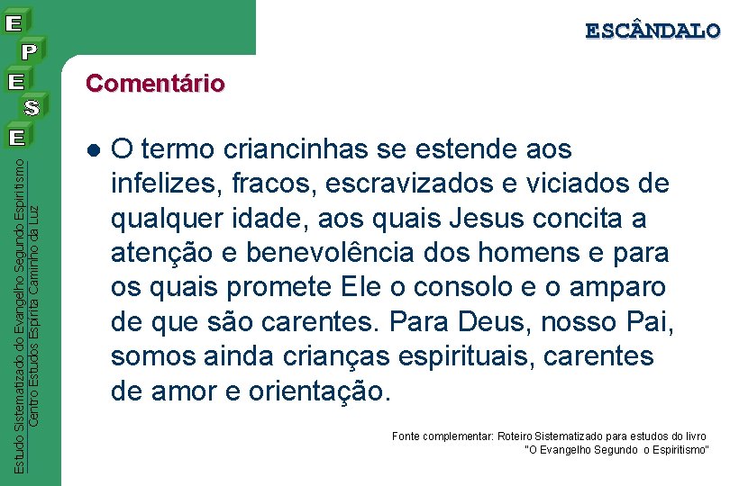 ESC NDALO Estudo Sistematizado do Evangelho Segundo Espiritismo Centro Estudos Espírita Caminho da Luz ESC NDALO Estudo Sistematizado do Evangelho Segundo Espiritismo Centro Estudos Espírita Caminho da Luz