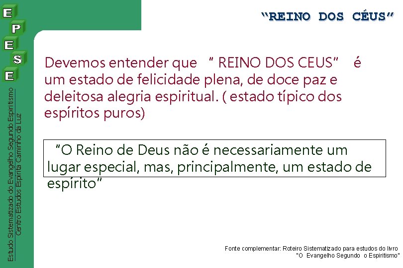 Estudo Sistematizado do Evangelho Segundo Espiritismo Centro Estudos Espírita Caminho da Luz “REINO DOS Estudo Sistematizado do Evangelho Segundo Espiritismo Centro Estudos Espírita Caminho da Luz “REINO DOS