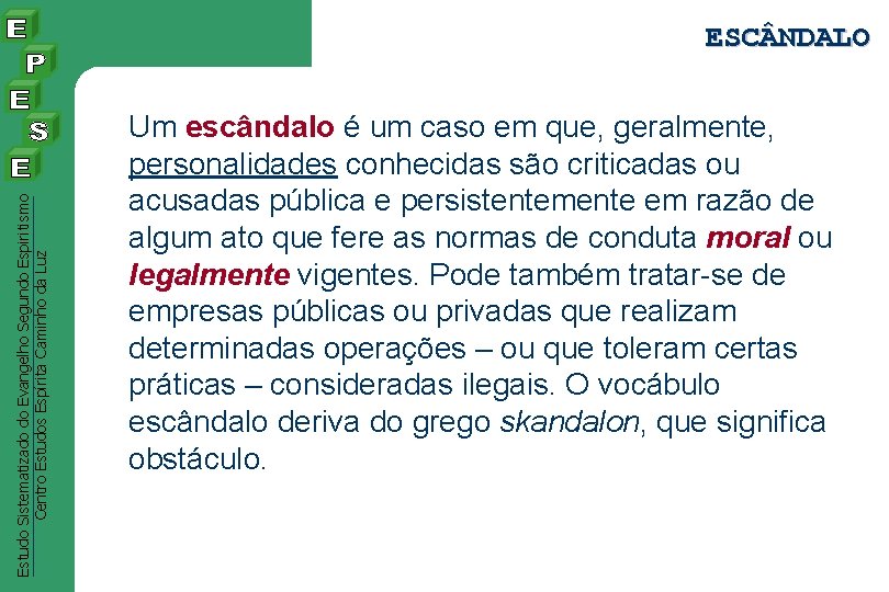Estudo Sistematizado do Evangelho Segundo Espiritismo Centro Estudos Espírita Caminho da Luz ESC NDALO Estudo Sistematizado do Evangelho Segundo Espiritismo Centro Estudos Espírita Caminho da Luz ESC NDALO
