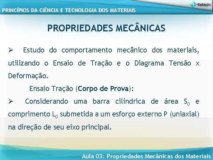 PRINCÍPIOS DA CIÊNCIA E TECNOLOGIA DOS MATERIAIS PROPRIEDADES MEC NICAS Ø Estudo do comportamento