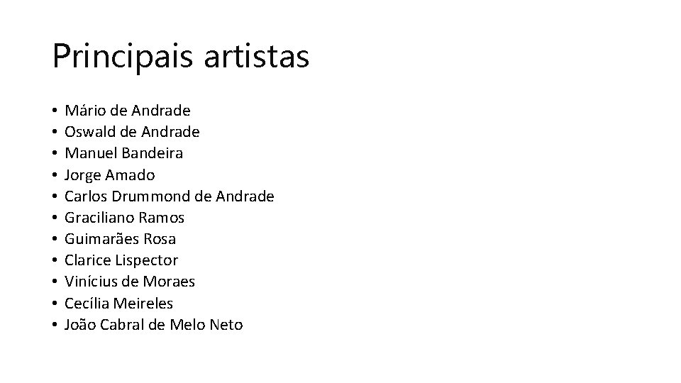 Principais artistas • • • Mário de Andrade Oswald de Andrade Manuel Bandeira Jorge