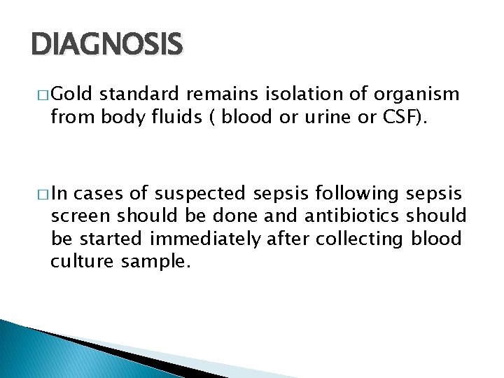 DIAGNOSIS � Gold standard remains isolation of organism from body fluids ( blood or