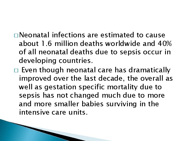 � Neonatal infections are estimated to cause about 1. 6 million deaths worldwide and