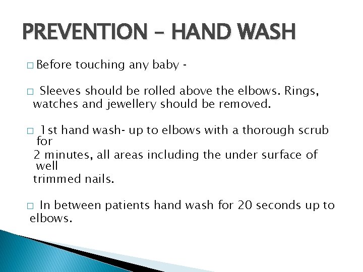 PREVENTION – HAND WASH � Before touching any baby ‐ Sleeves should be rolled