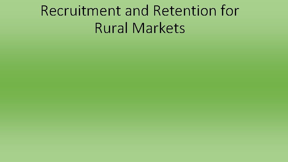 Recruitment and Retention for Rural Markets 
