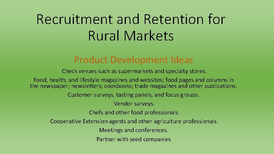 Recruitment and Retention for Rural Markets Product Development Ideas Check venues such as supermarkets