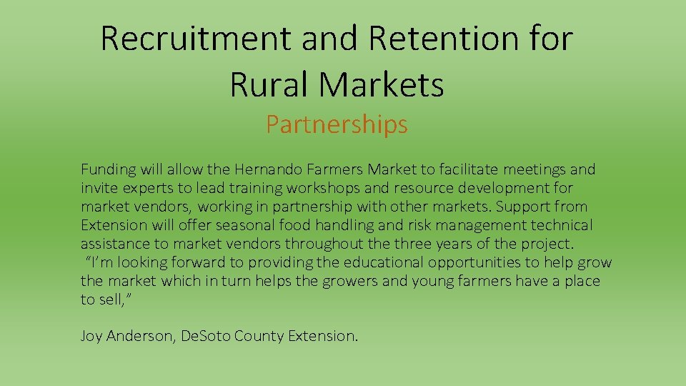 Recruitment and Retention for Rural Markets Partnerships Funding will allow the Hernando Farmers Market