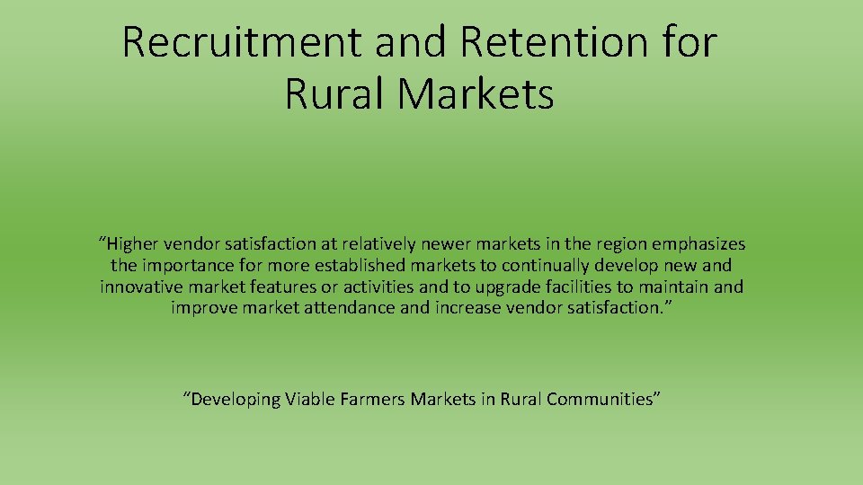 Recruitment and Retention for Rural Markets “Higher vendor satisfaction at relatively newer markets in