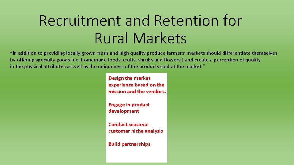 Recruitment and Retention for Rural Markets “In addition to providing locally grown fresh and