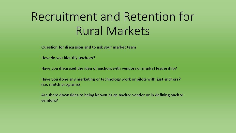 Recruitment and Retention for Rural Markets Question for discussion and to ask your market