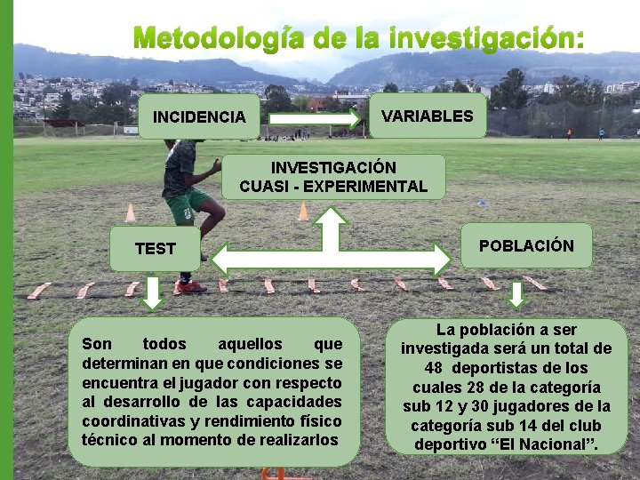 Metodología de la investigación: INCIDENCIA VARIABLES INVESTIGACIÓN CUASI - EXPERIMENTAL TEST Son todos aquellos