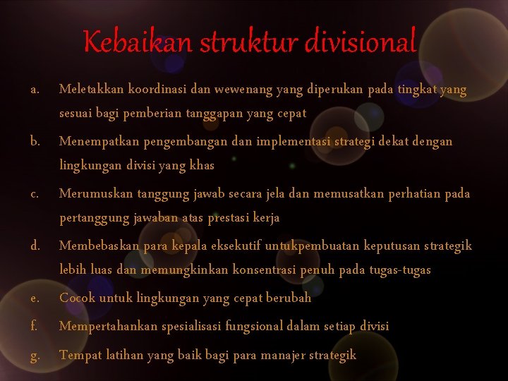 Kebaikan struktur divisional a. Meletakkan koordinasi dan wewenang yang diperukan pada tingkat yang sesuai