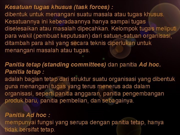 Kesatuan tugas khusus (task forces) : dibentuk untuk menangani suatu masala atau tugas khusus.