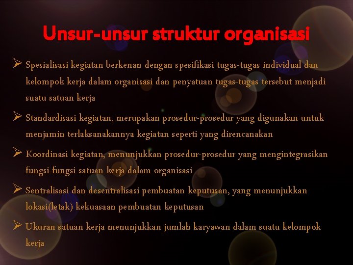 Unsur-unsur struktur organisasi Ø Spesialisasi kegiatan berkenan dengan spesifikasi tugas-tugas individual dan kelompok kerja