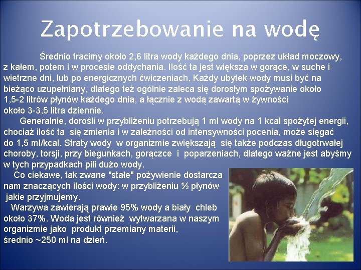Zapotrzebowanie na wodę Średnio tracimy około 2, 6 litra wody każdego dnia, poprzez układ Zapotrzebowanie na wodę Średnio tracimy około 2, 6 litra wody każdego dnia, poprzez układ