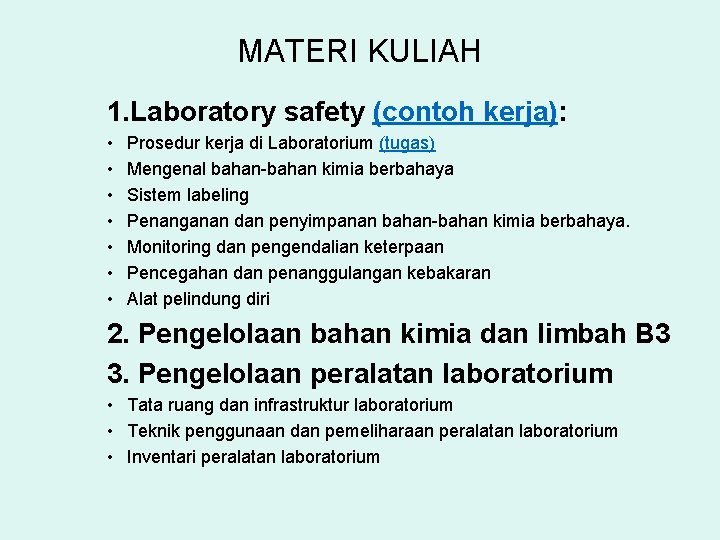 MATERI KULIAH 1. Laboratory safety (contoh kerja): • • Prosedur kerja di Laboratorium (tugas)