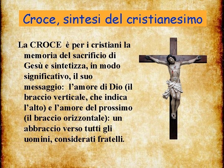 Croce, sintesi del cristianesimo La CROCE è per i cristiani la memoria del sacrificio