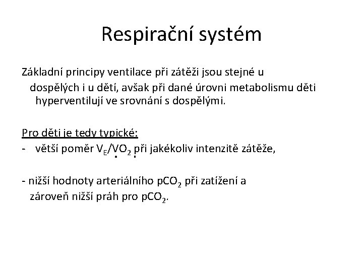 Respirační systém Základní principy ventilace při zátěži jsou stejné u dospělých i u dětí,