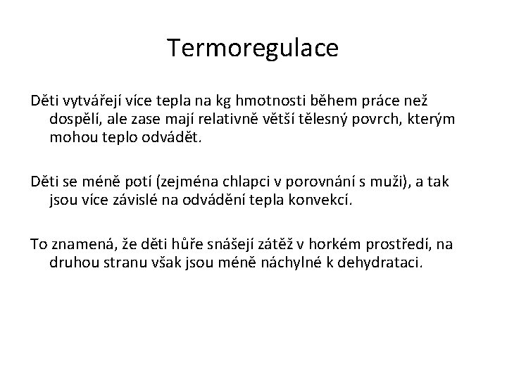 Termoregulace Děti vytvářejí více tepla na kg hmotnosti během práce než dospělí, ale zase