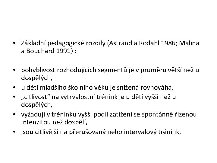  • Základní pedagogické rozdíly (Astrand a Rodahl 1986; Malina a Bouchard 1991) :