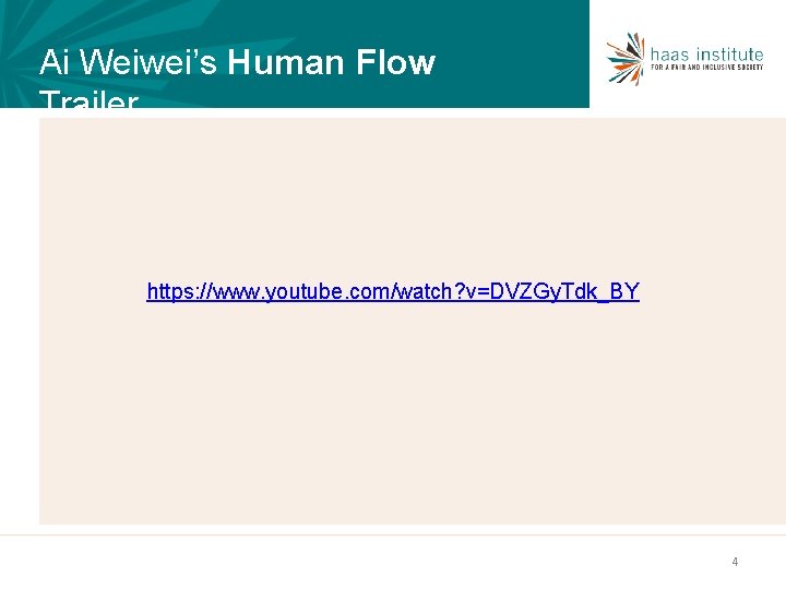 Ai Weiwei’s Human Flow Trailer https: //www. youtube. com/watch? v=DVZGy. Tdk_BY 4 