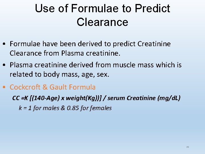 Use of Formulae to Predict Clearance • Formulae have been derived to predict Creatinine Use of Formulae to Predict Clearance • Formulae have been derived to predict Creatinine