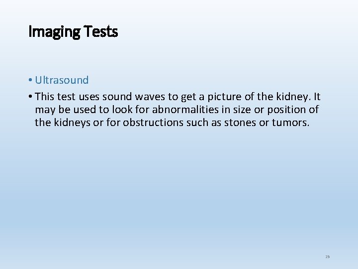 Imaging Tests • Ultrasound • This test uses sound waves to get a picture Imaging Tests • Ultrasound • This test uses sound waves to get a picture