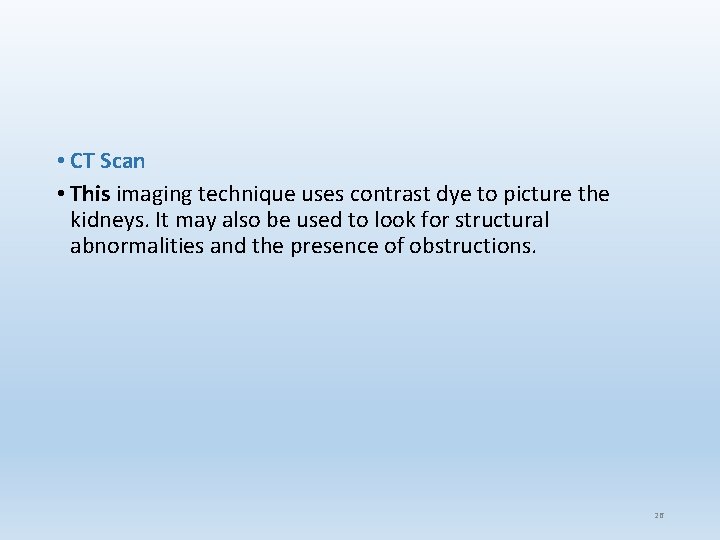 • CT Scan • This imaging technique uses contrast dye to picture the • CT Scan • This imaging technique uses contrast dye to picture the