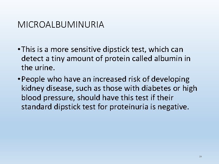 MICROALBUMINURIA • This is a more sensitive dipstick test, which can detect a tiny MICROALBUMINURIA • This is a more sensitive dipstick test, which can detect a tiny