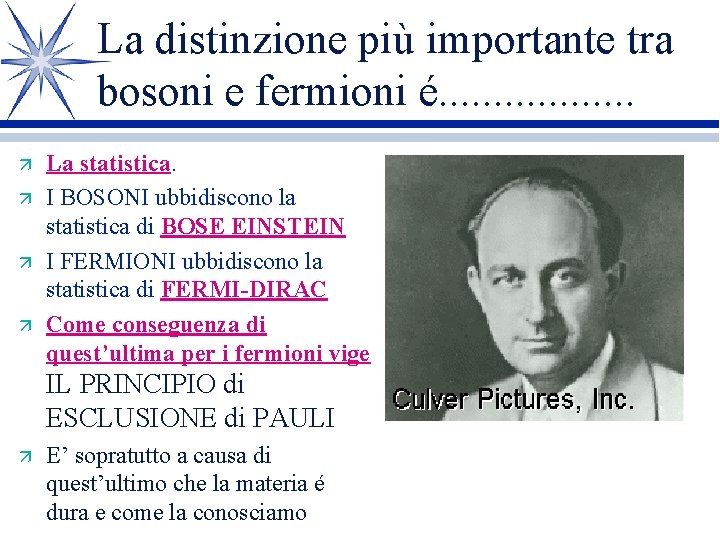 La distinzione più importante tra bosoni e fermioni é. . . . ä ä La distinzione più importante tra bosoni e fermioni é. . . . ä ä