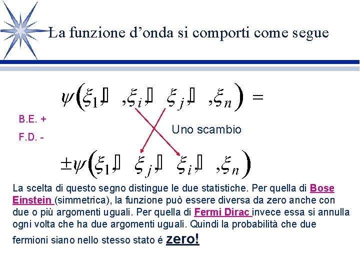 La funzione d’onda si comporti come segue B. E. + F. D. - Uno La funzione d’onda si comporti come segue B. E. + F. D. - Uno