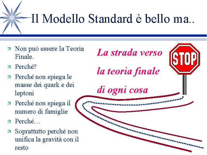 Il Modello Standard è bello ma. . ä ä ä Non può essere la Il Modello Standard è bello ma. . ä ä ä Non può essere la