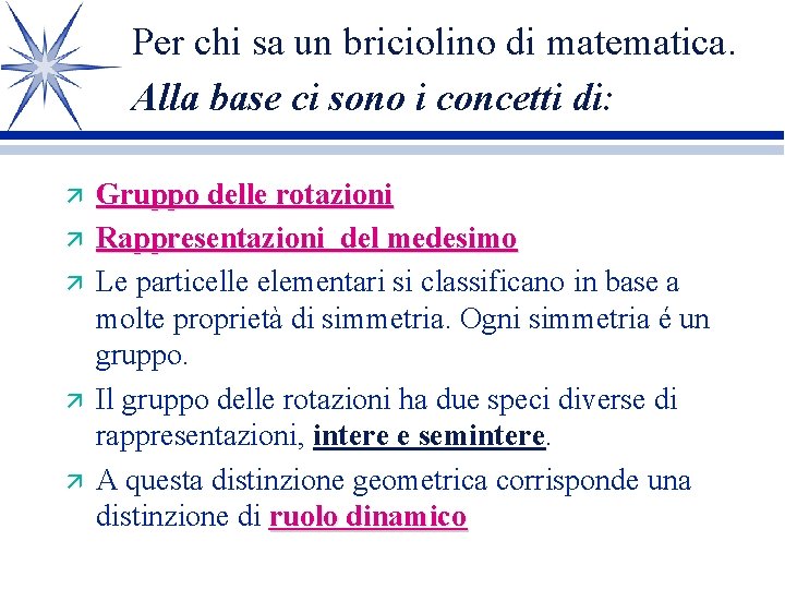Per chi sa un briciolino di matematica. Alla base ci sono i concetti di: Per chi sa un briciolino di matematica. Alla base ci sono i concetti di: