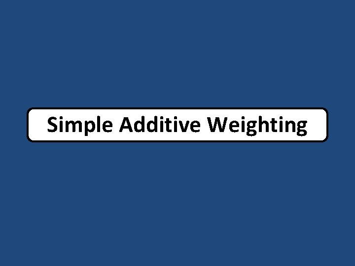 Simple Additive Weighting 